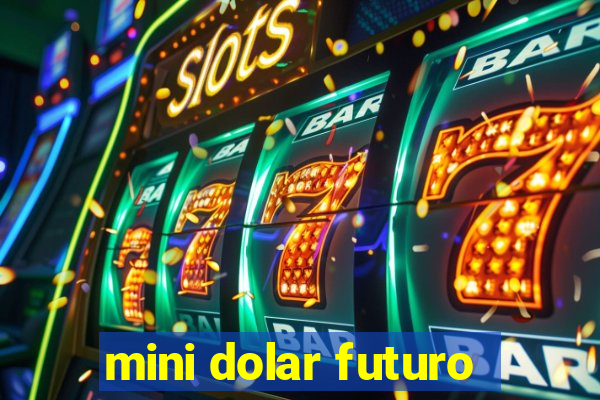 mini dolar futuro